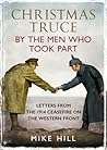 Christmas Truce by the Men Who Took Part Christmas Truce by the Men Who Took Part
