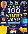 My First 100 Weather Words: A STEM Vocabulary Builder for Babies and Toddlers My First 100 Weather Words: A STEM Vocabulary Builder for Babies and Toddlers