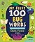 My First 100 Bug Words: Expand Vocabulary and Teach Babies and Toddlers about Beetles, Bees, Butterflies, and More! (My First STEAM Words)