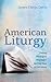 American Liturgy: Finding T...