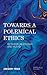Towards a Polemical Ethics:...