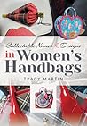 Collectable Names and Designs in Women's Handbags by Tracy Martin Collectable Names and Designs in Women's Handbags by Tracy Martin