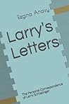 Larry's Letters: The Personal Correspondence of Larry Schlasinger Larry's Letters: The Personal Correspondence of Larry Schlasinger