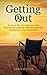 Getting Out: My Story Plus the Exercises and Experience I Learned That Can Help You Get Out from the Wheelchair