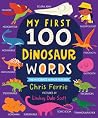 My First 100 Dinosaur Words: A STEM Vocabulary Builder for Babies and Toddlers My First 100 Dinosaur Words: A STEM Vocabulary Builder for Babies and Toddlers