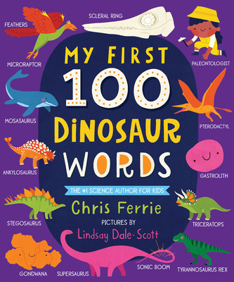 My First 100 Dinosaur Words: A STEM Vocabulary Builder for Babies and Toddlers (Board Book)