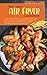 The New Air Fryer cookbook:...