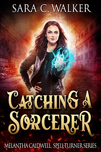 Catching A Sorcerer (Melantha Caldwell, Spell-Turner, #1)