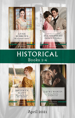 Historical Box Set Apr 2021/His Accidental Countess/Wagering on the Wallflower/Revealing the True Miss Stansfield/Flirting with His Forbidde