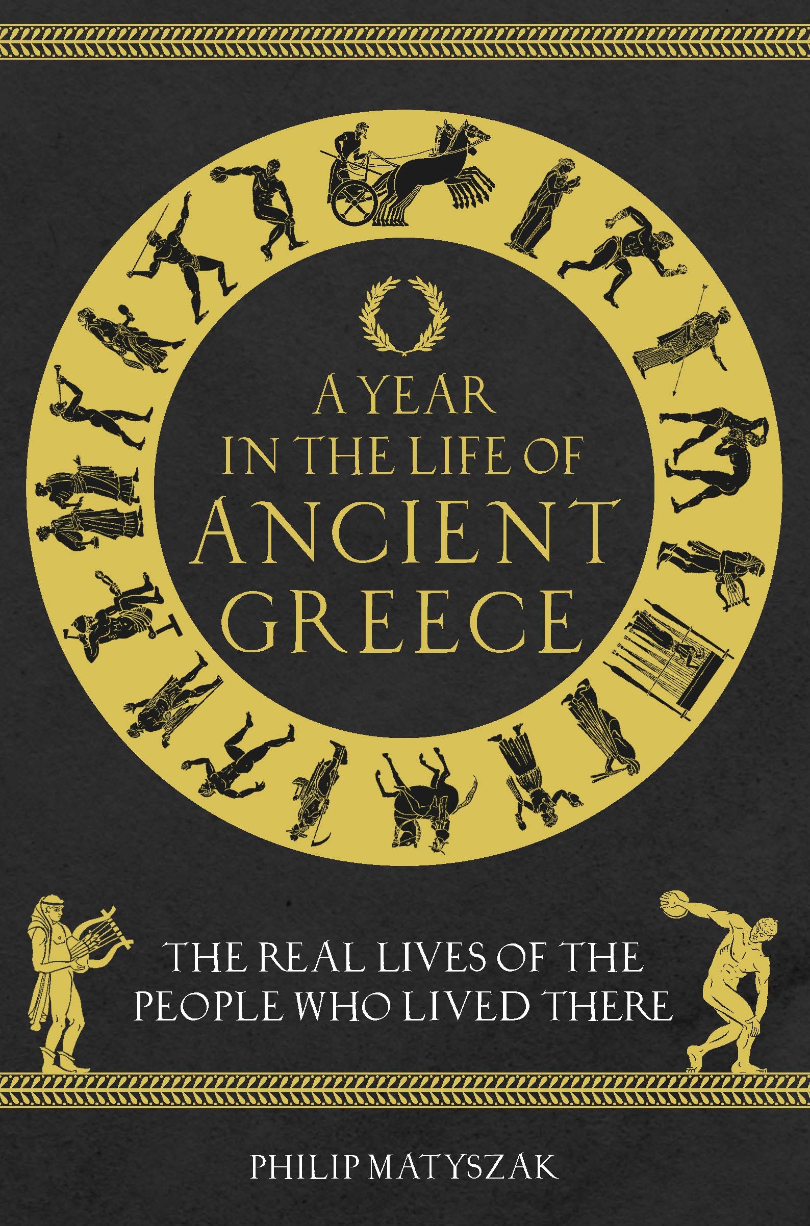 A Year in the Life of Ancient Greece: The Real Lives of the People Who Lived There (Kindle Edition)