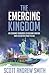 The Emerging Kingdom: An Ec...