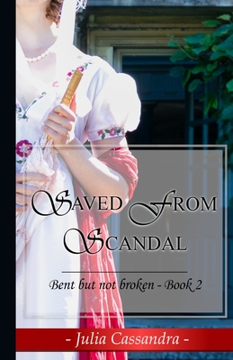Saved from Scandal - (Bent but not Broken Book 2)