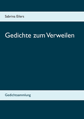 Gedichte zum Verweilen: Gedichtsammlung (German Edition)