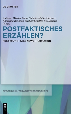 Postfaktisches Erzählen?: Post-Truth - Fake News - Narration (spectrum Literaturwissenschaft / spectrum Literature, 71) (German Edition)
