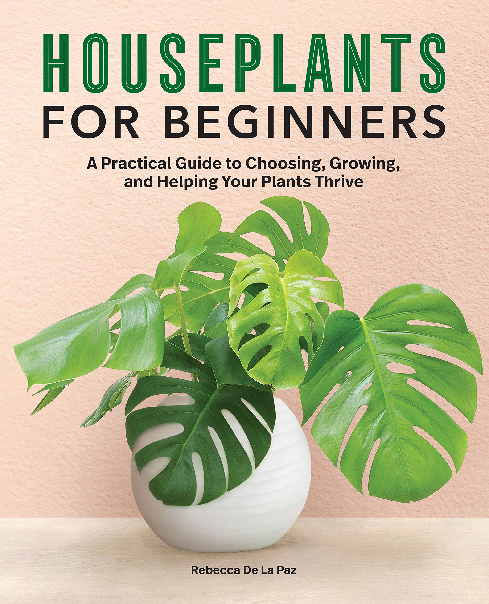 Houseplants for Beginners: A Practical Guide to Choosing, Growing, and Helping Your Plants Thrive (Kindle Edition)