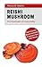 Reishi Mushroom - The Mushr...