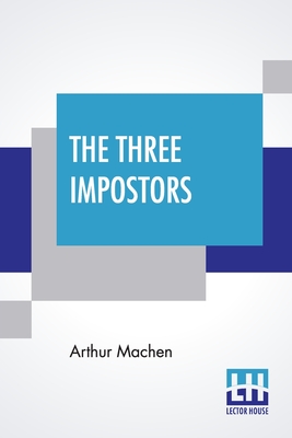 The Three Impostors: Or, The Transmutations
