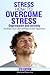 Stress: How to Overcome Str...