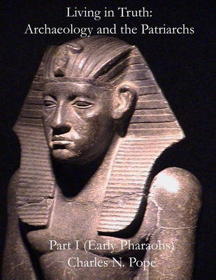 Living in Truth: Archaeology and the Patriarchs (Part I)