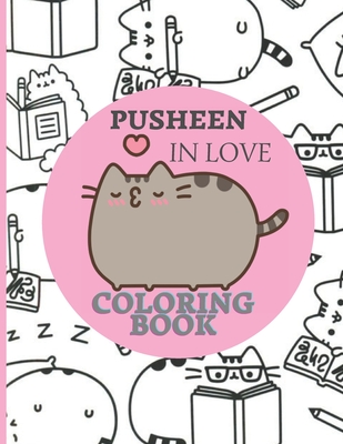 Pusheen in Love Coloring Book: For Girls, Boys, Toddlers, Kids Ages 3-12, The perfect coloring book for fans of I Am Pusheen the Cat