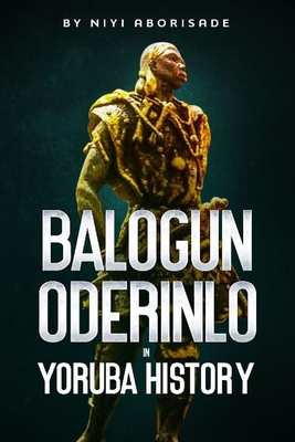 BALOGUN ODERINLO IN YORUBA HISTORY