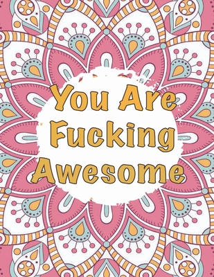 You Are Fucking Awesome: 100 Mandalas Adult Coloring Book feature worlds beautiful tension relaxing coffee shop
