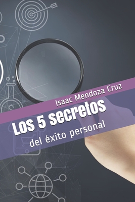 Los 5 secretos: del éxito personal (Spanish Edition)