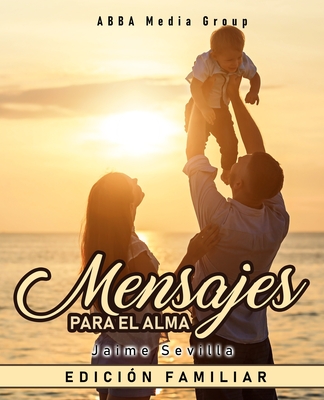 Mensajes Para El Alma: Edición Familiar (Spanish Edition)