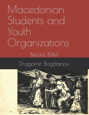 Macedonian Students and Youth Organizations: Before 1944