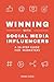 Winning With Social Media Influencers: A 10-Step Guide for Marketers
