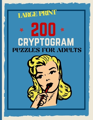 200 Cryptogram Puzzles For Adults: Large Print Cryptograms , 200 Interesting Facts To Challenge Your Brain