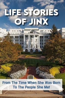 Life Stories Of Jinx: From The Time When She Was Born To The People She Met: Great Southern Books