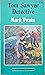 Tom Sawyer Detective by Mark Twain Tom Sawyer Detective by Mark Twain