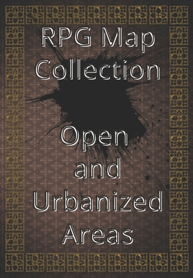 RPG Map Collection Open and Urbanized Areas: Collection of Maps for Role-Playing Games. For gamers and game masters