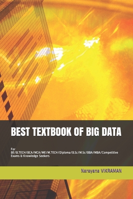 Best Textbook of Big Data: For BE/B.TECH/BCA/MCA/ME/M.TECH/Diploma/B.Sc/M.Sc/BBA/MBA/Competitive Exams & Knowledge Seekers