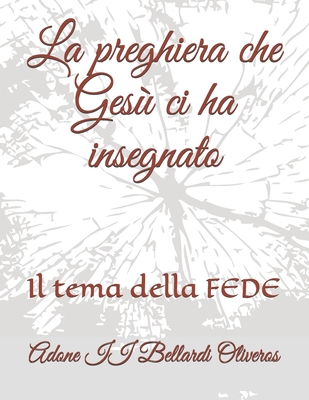 La preghiera che Gesù ci ha insegnato: Il tema della FEDE (Italian Edition)