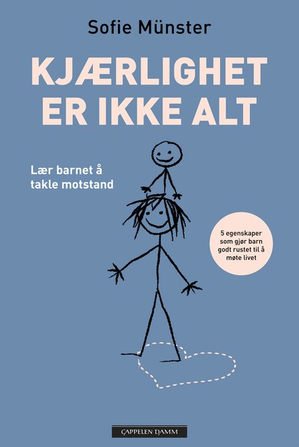 Kjærlighet er ikke alt. Lær barnet å takle motstand.