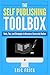 The Self Publishing Toolbox: Tools, Tips, and Strategies for Becoming a Successful Author