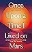 Once Upon a Time I Lived on Mars: Space, Exploration, and Life on Earth