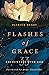 Flashes of Grace: 33 Encounters with God