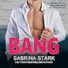 Bang by Sabrina Stark