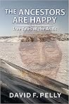 The Ancestors Are Happy: True Tales of the Arctic