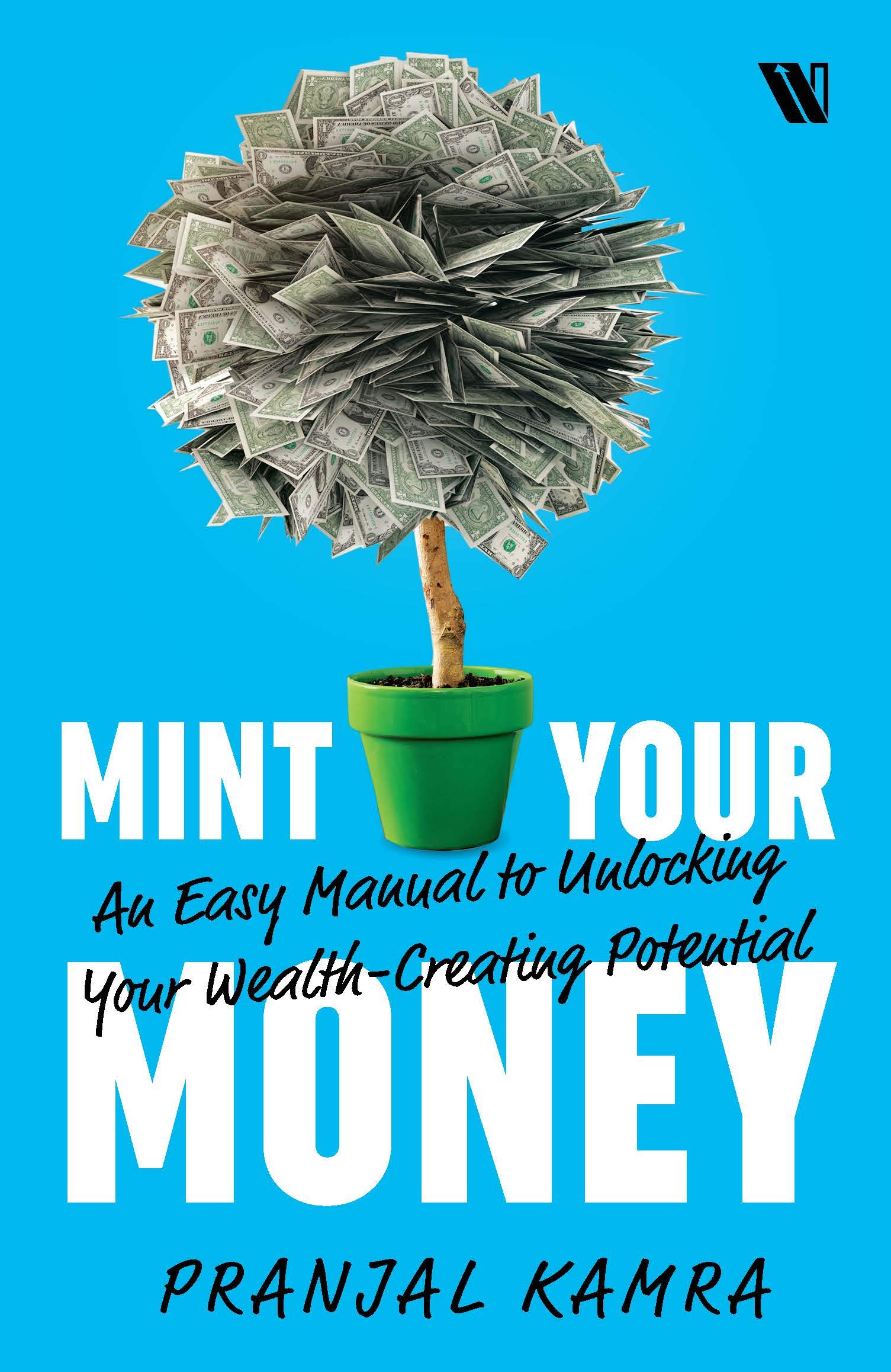 Mint Your Money: An Easy Manual to Unlocking Your Wealth-Creating Potential (Kindle Edition)