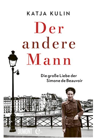 Der andere Mann: Die große Liebe der Simone de Beauvoir