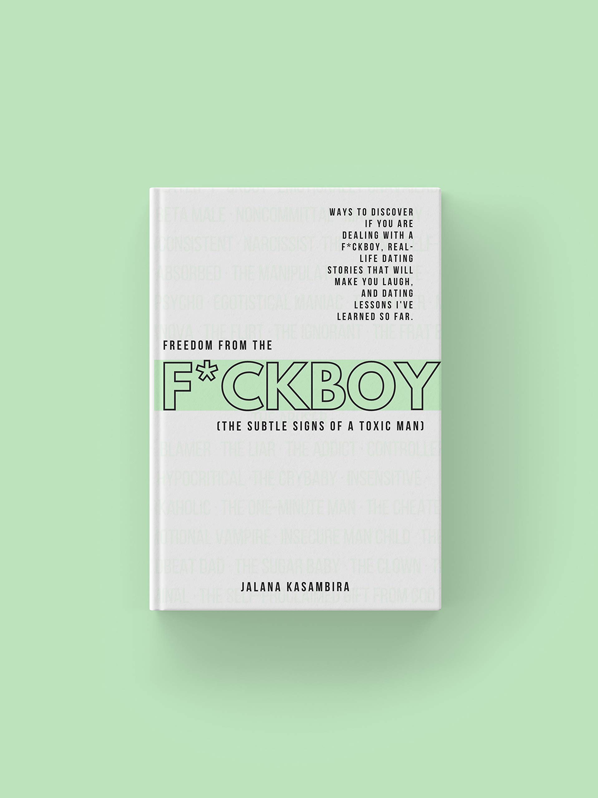 Freedom From the F*ckboy: The Subtle Signs of a Toxic Man (Kindle Edition)