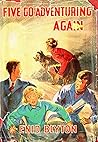 Five Go Adventuring Again by Enid Blyton Five Go Adventuring Again by Enid Blyton