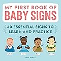 My First Book of Baby Signs: 40 Essential Signs to Learn and Practice 