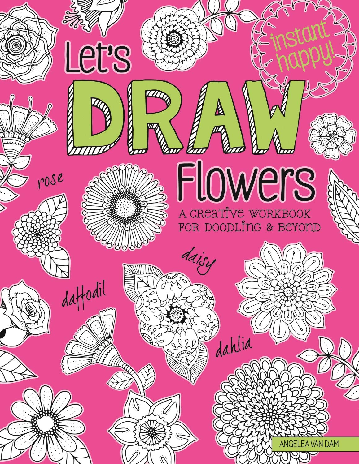 Let's Draw Flowers: A Creative Workbook for Doodling and Beyond (Instant Happy)