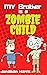 My Brother is a Zombie Child by Jonathan Harris