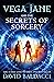 Vega Jane and the Secrets of Sorcery